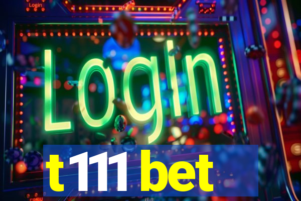 t111 bet